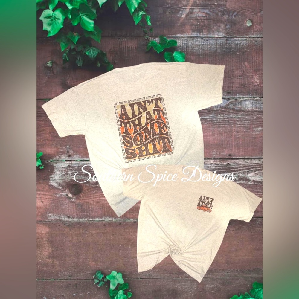 Ain’t that some Shit T shirt